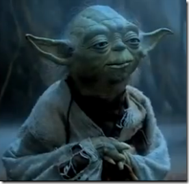 Yoda: Do or do not, there is no try